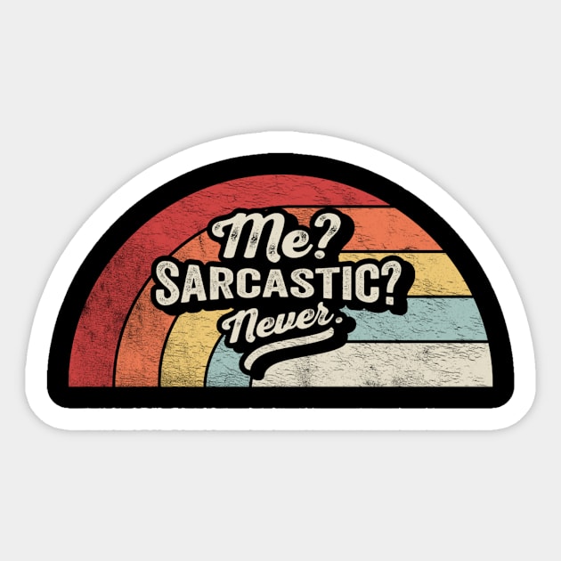 Retro Vintage Me? Sarcastic? Never Funny Sarcasm Sarcastic Saying Sticker by SomeRays